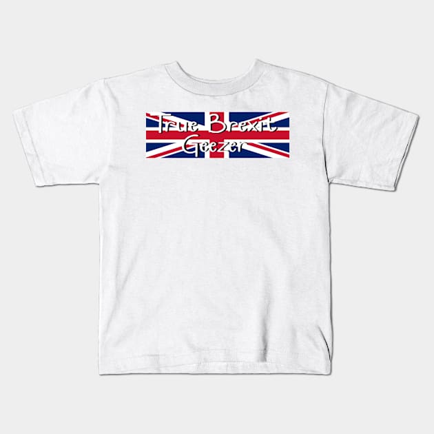 true brexit geezer Kids T-Shirt by casserolestan
